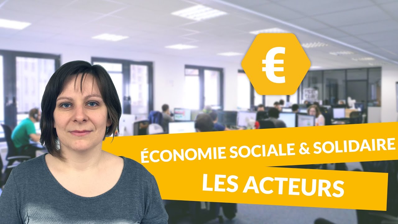 L’économie sociale et solidaire: Les acteurs - Economie Terminale STMG - digiSchool