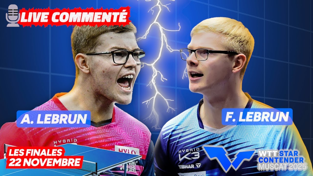 🏓Alexis LEBRUN vs Félix LEBRUN | FINALE du WTT Star Contender Mascate 🎙️Tom Guignat & Lému au cast