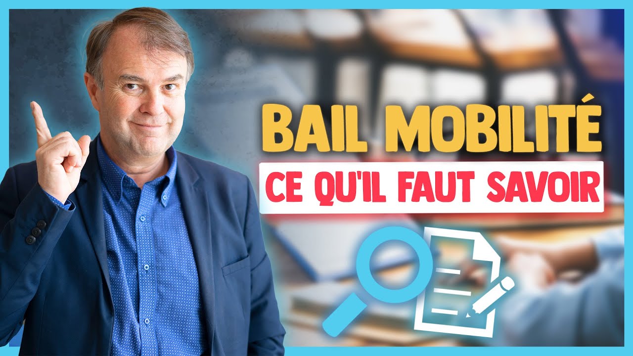 Bail Mobilité : Pourquoi le choisir ?