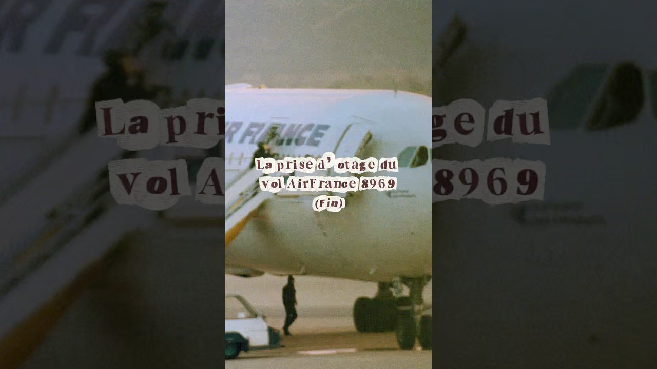La prise d’otage du vol AirFrance 8969 - DERNIÈRE PARTIE ✈️ #faitsdivers