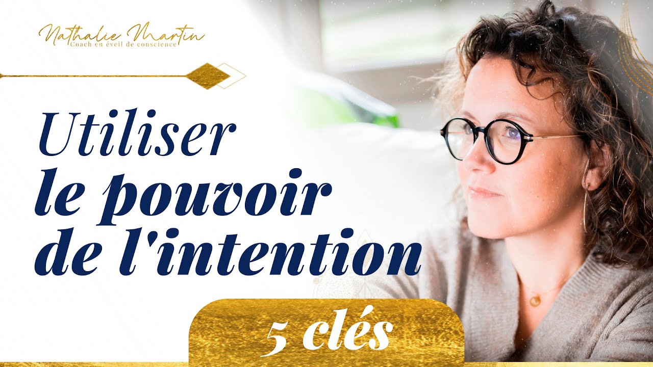 5 clefs pour manifester la puissance de l'intention dans sa vie