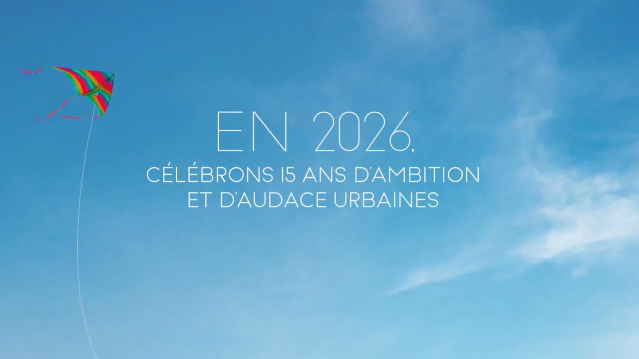 2026, 15 ans d’ambition et d’audace urbaine 🪁
